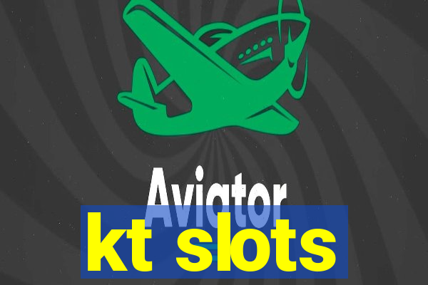 kt slots